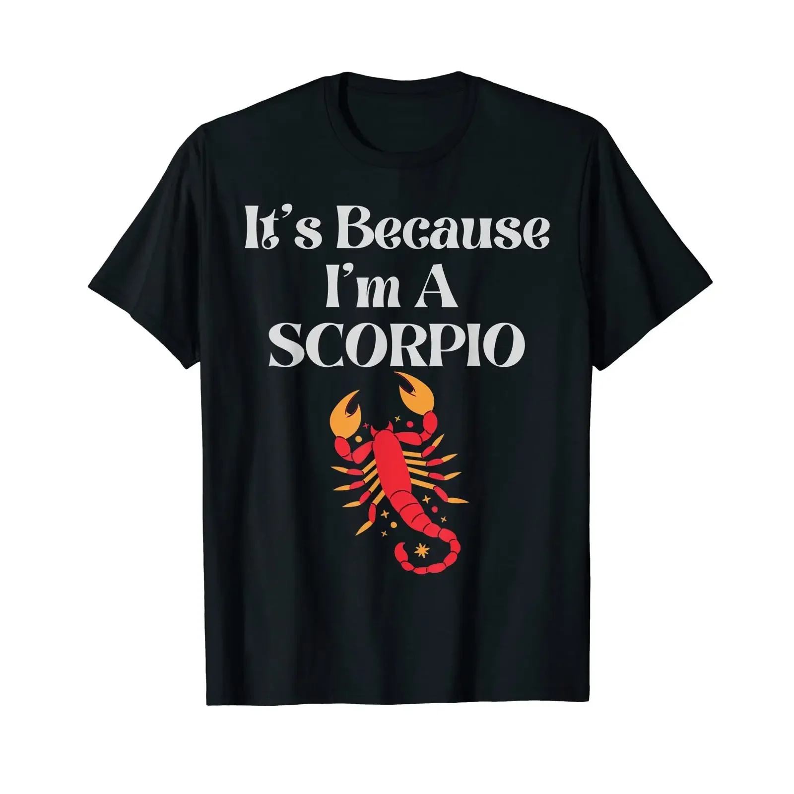 Funny Horoscope Zodiac It's Because I'm A Scorpio Scorpion T Shirt vintage Washed Slightly Soft Unisex Stylish designer clothes