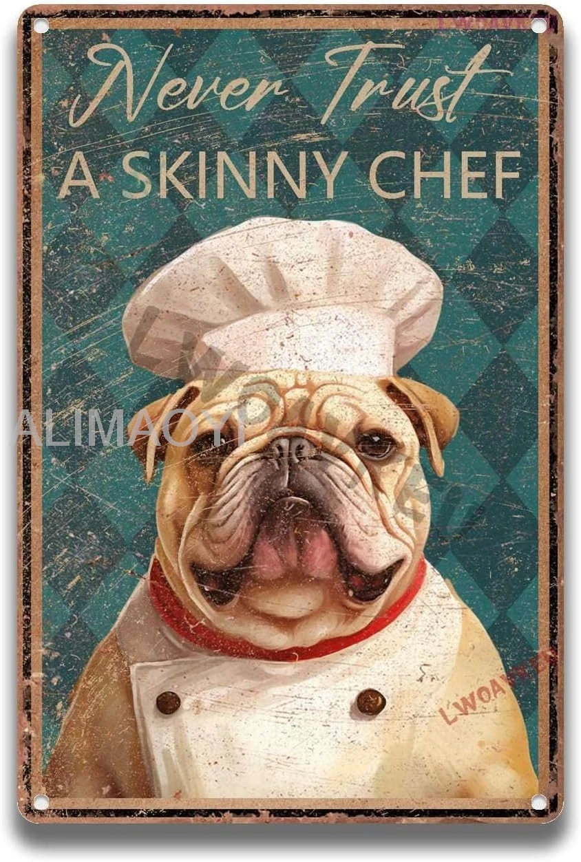 Aluminum Metal Signs Dog Never Trust A Skinny Chef For Home Office Room Decor Gift 8.00