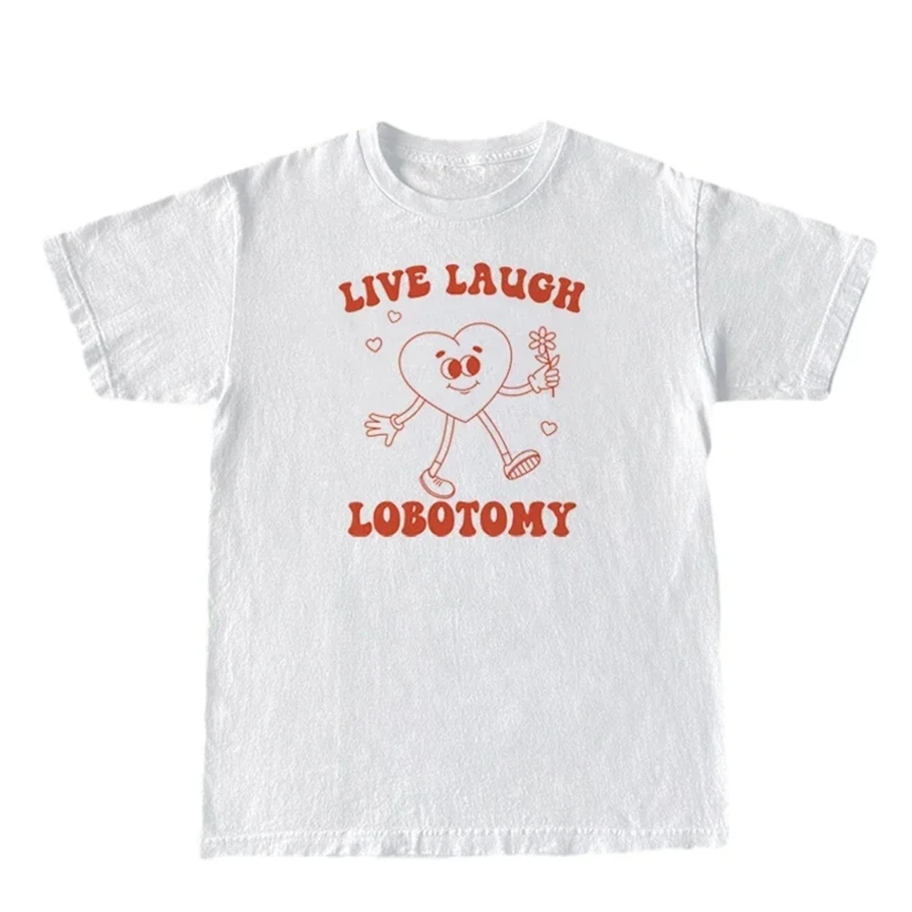 

Live Laugh Lobotomy Funny Meme T-Shirts for Women Retro Cartoon Graphic Tees Unisex Short Sleeve Hippie Cute Shirt Tops 51669