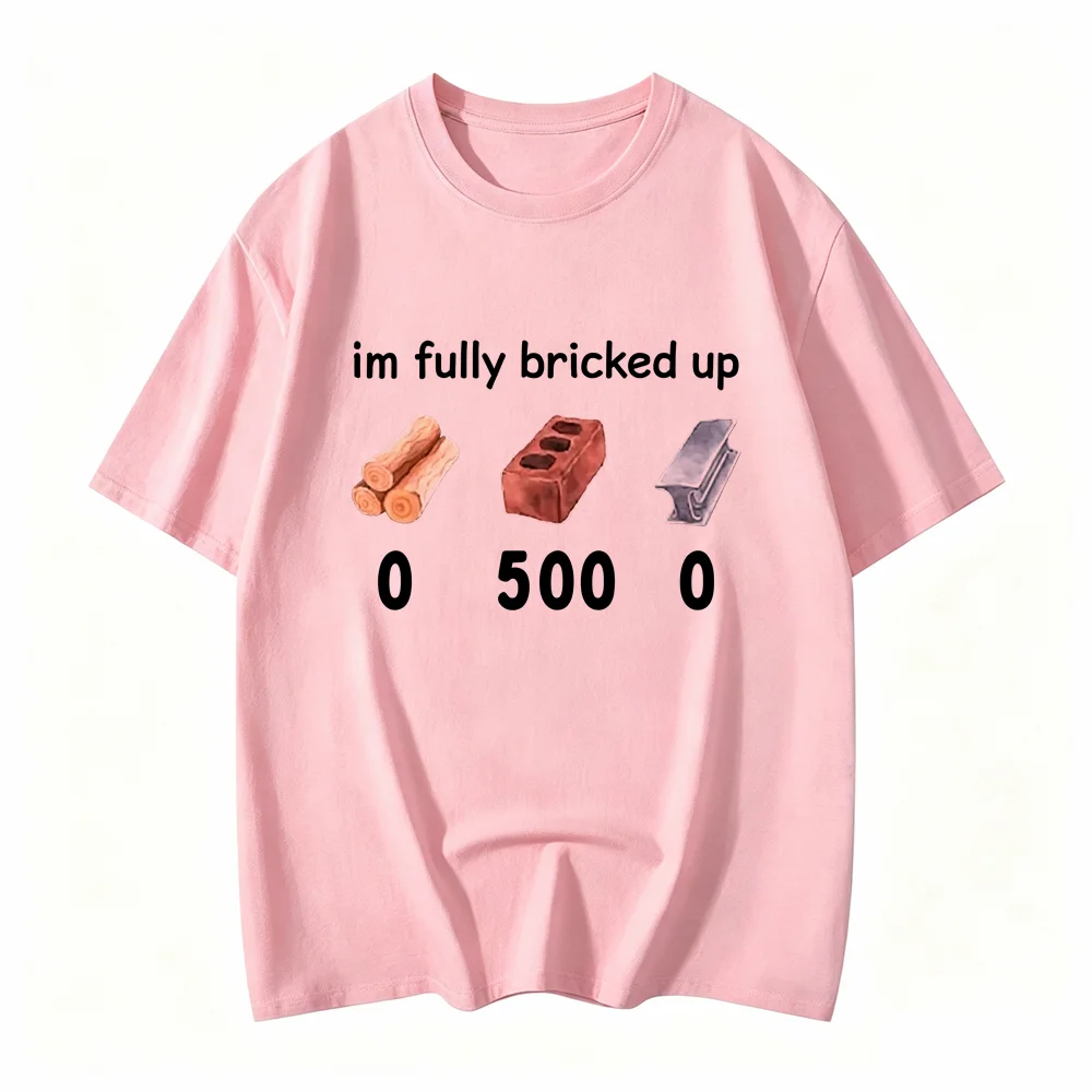 Vintage Funny Saying Im Fully Bricked Up Women's T-shirt Streetwear Harajuku Tee Women Casual Short Sleeve Summer Clothing