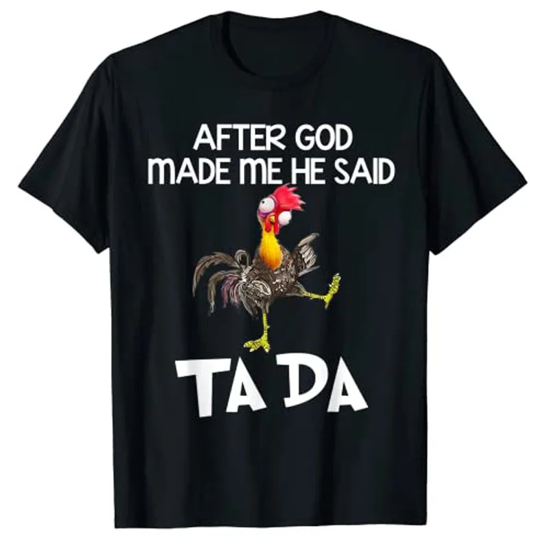 After God Made Me He Said Ta Da Chicken Funny T-Shirt Woman T Shirts Kawaii Clothes Y2k Personlized Novelty Streetwear Clothes