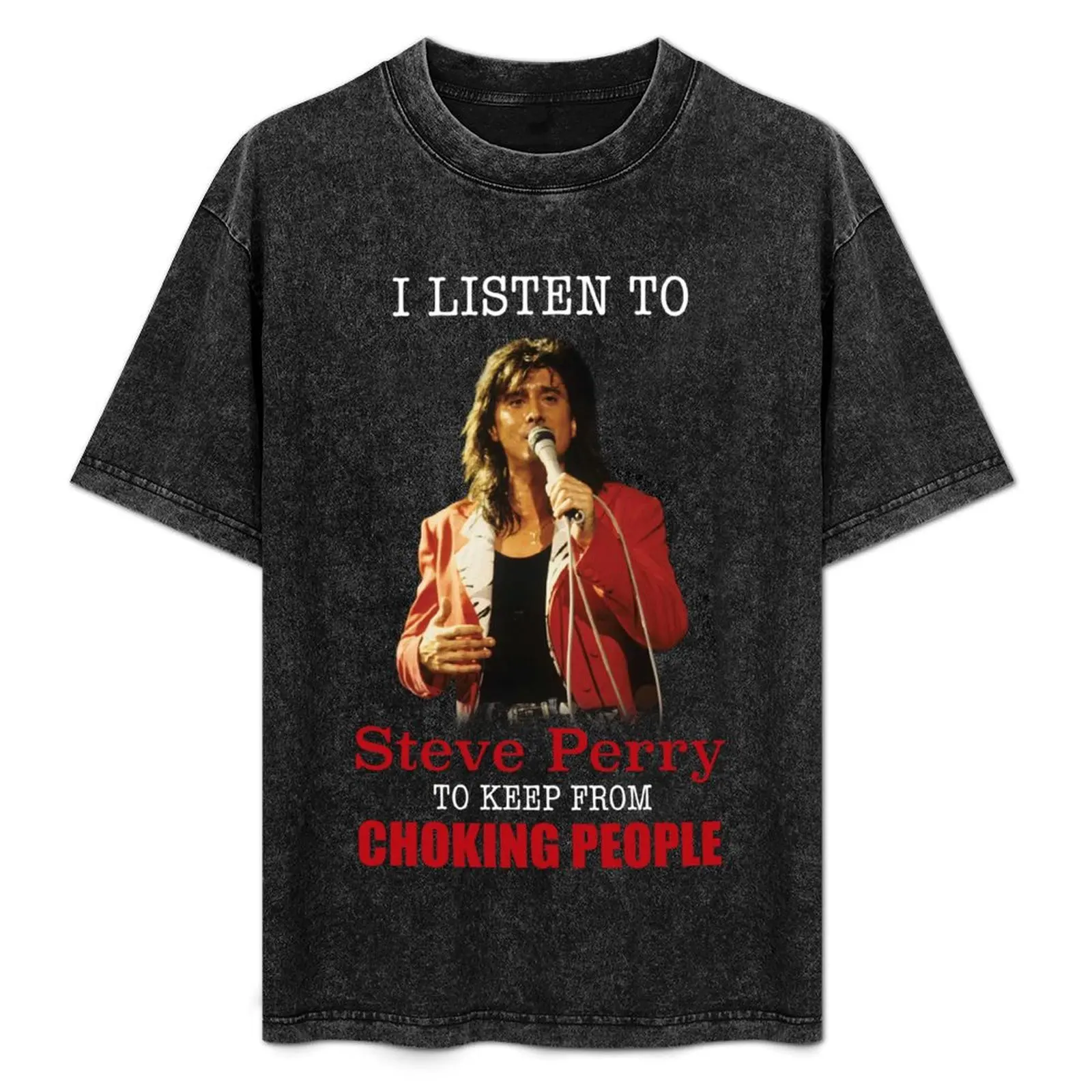 I listen to Steve Perry T-Shirt Basic Solid Tee for Daily Use