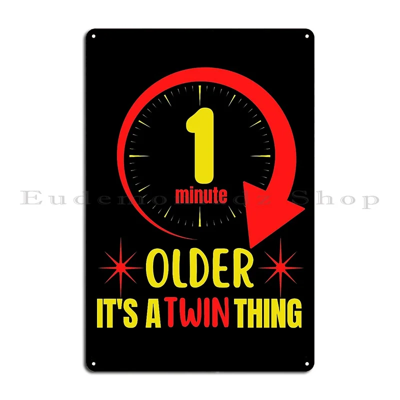 1 Minute Older For Identical And Fraternal Twins Metal Sign Wall Decor Plaques Funny Garage Designing Tin Sign Poster