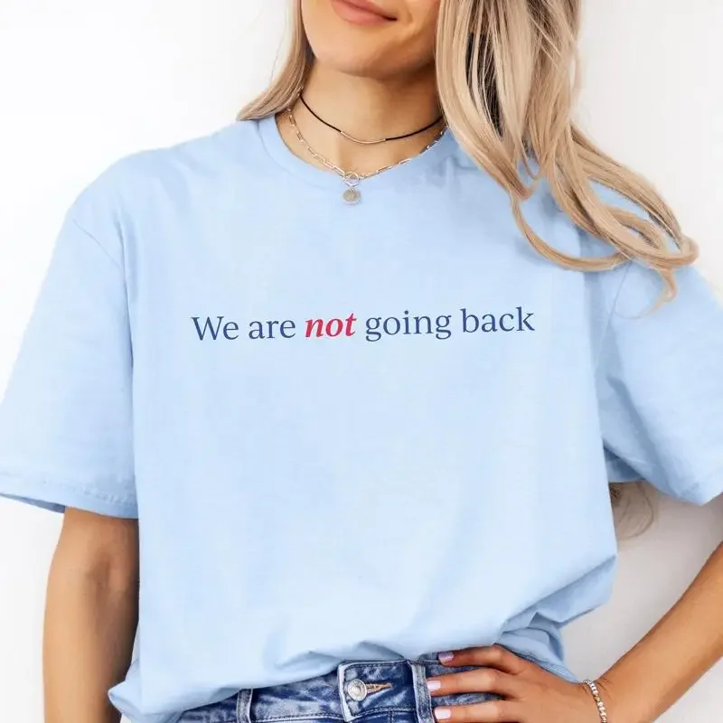 Nous ne reviendrons pas en arrière - T-shirt progressiste Kamala Harris 2024 - Égalité - Droits reproductifs - Féminisme