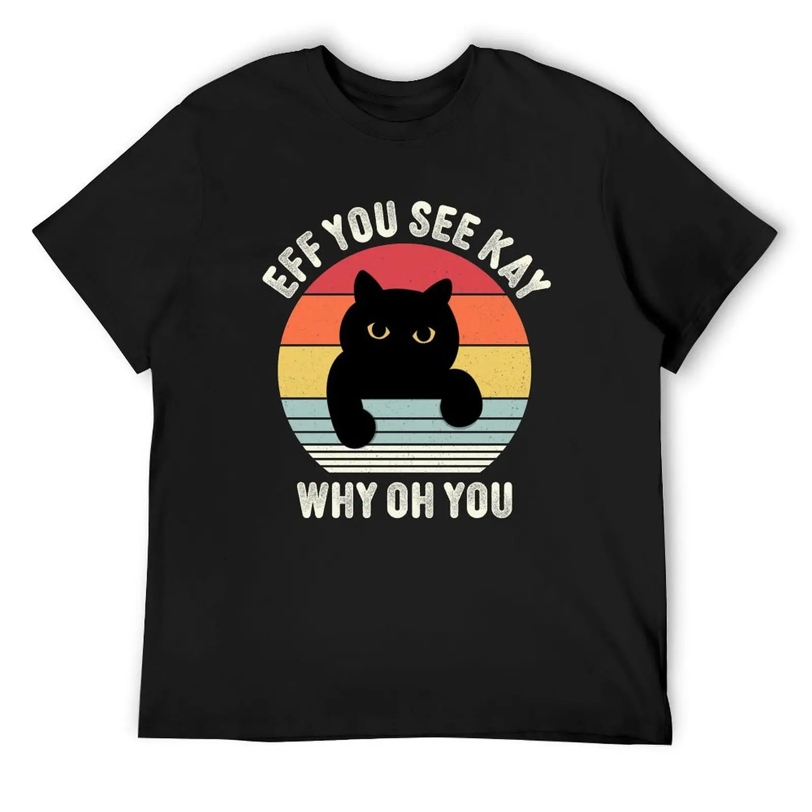 

Vintage EFF You See Kay Why Oh You Cat T-Shirt sweat anime tshirt shirts men graphic