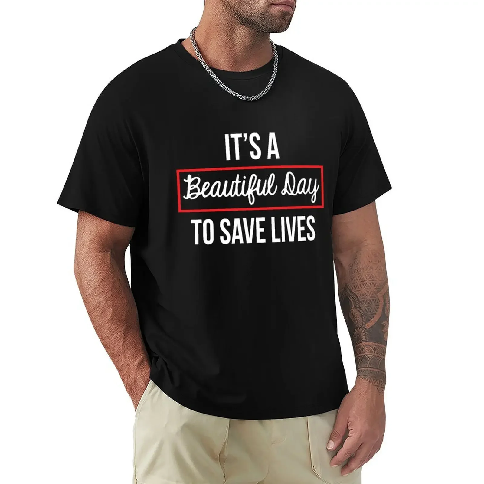 

It's a beautiful day to save lives T-Shirt plus size tops summer clothes animal prinfor boys for a boy mens designer clothes