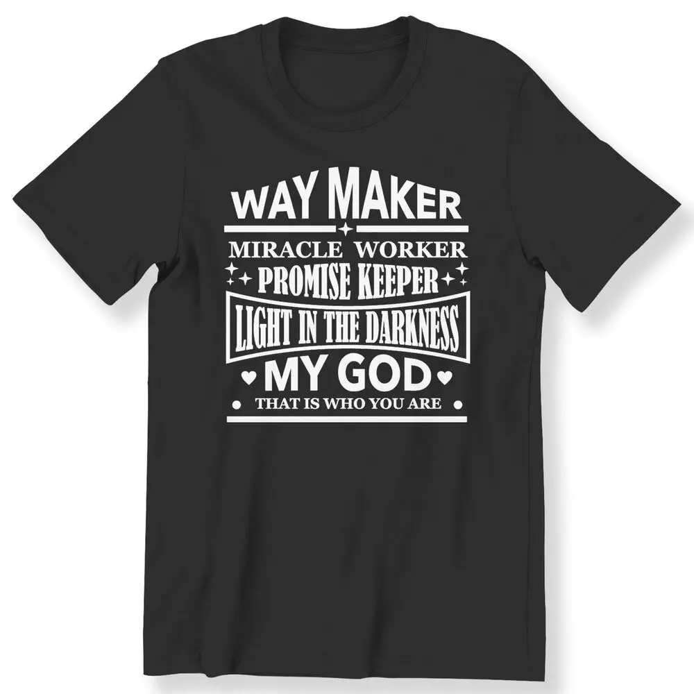 Way Maker Miracle Worker Light In The Darkness Mens Ladies Christian T-shirtHigh Quality 100%Cotton Short Sleeve