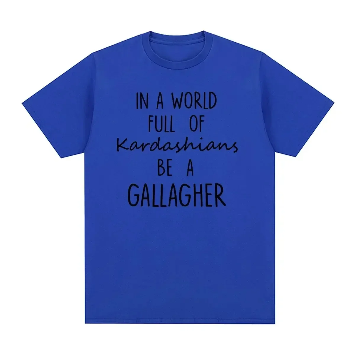 SHAMELESS Vintage T-shirt in A World Gallagher Quotes TV Shows Inspired T Shirt Vintage Cotton Men Tee Sports Tshirt Womens Tops