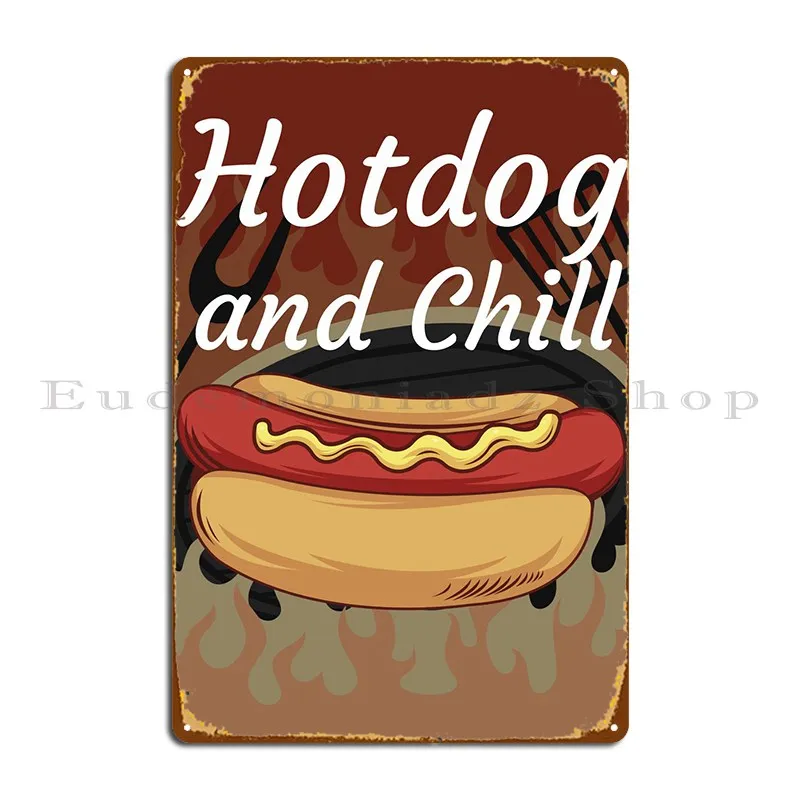 Hotdog And Chill Metal Sign Create Create Garage Printing Living Room Tin Sign Poster