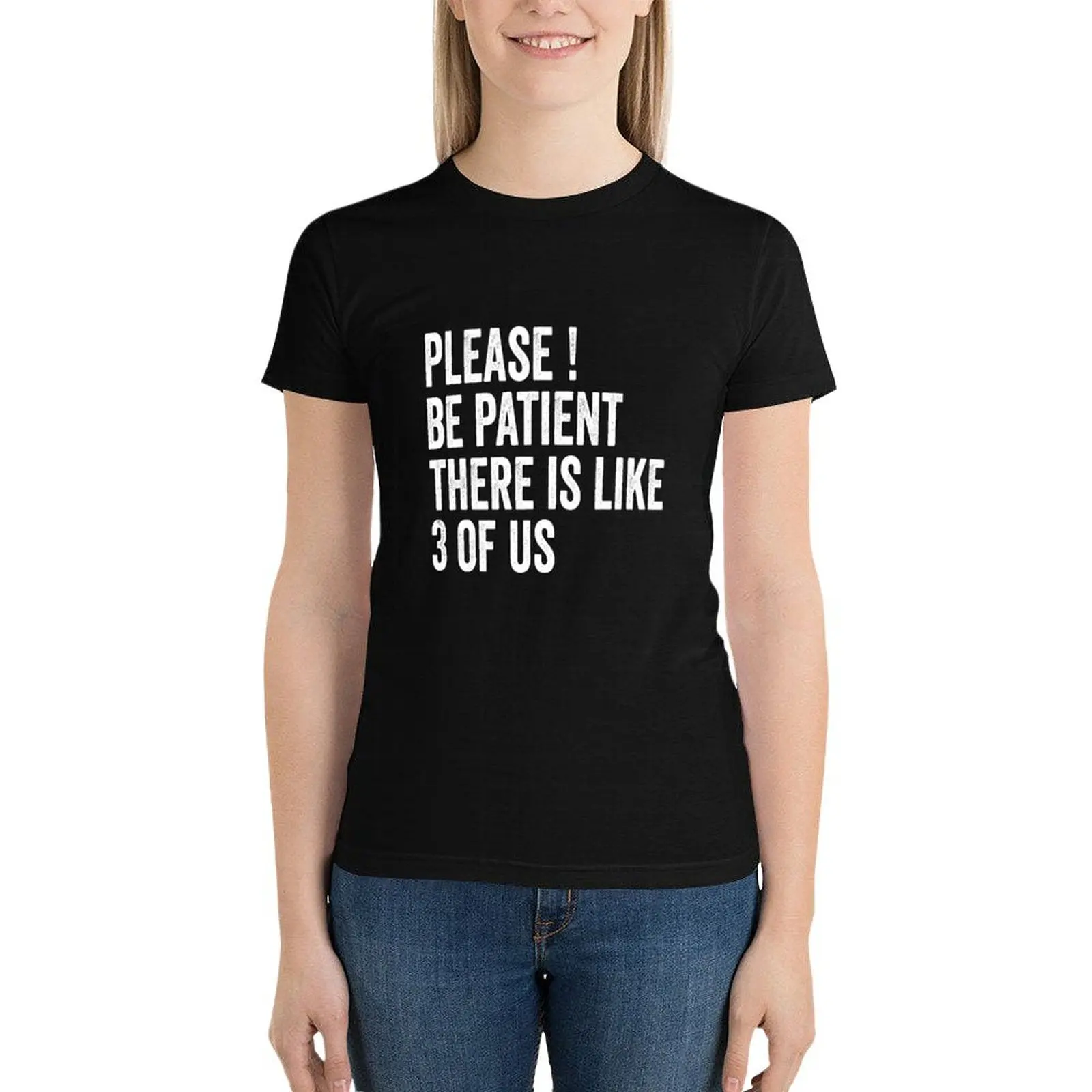 

Please Be Patient There's Like 3 Of Us T-Shirt summer clothes tops aesthetic clothes tees black t shirts for Women