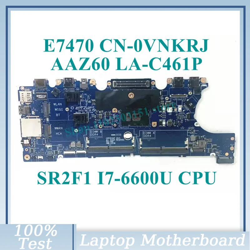 

CN-0VNKRJ 0VNKRJ VNKRJ With SR2F1 I7-6600U CPU Mainboard AAZ60 LA-C461P For Dell E7470 Laptop Motherboard 100% Full Working Well