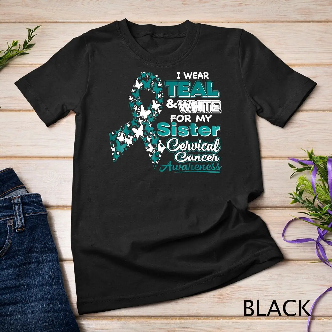 

CERVICAL CANCER I Wear Teal White For My Sister Unisex T-shirt