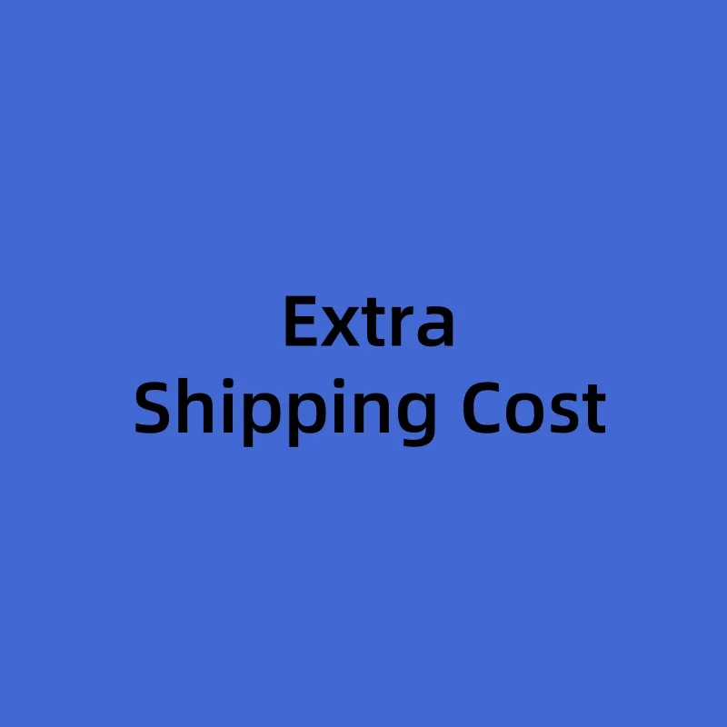 

extra shipping cost or other fee