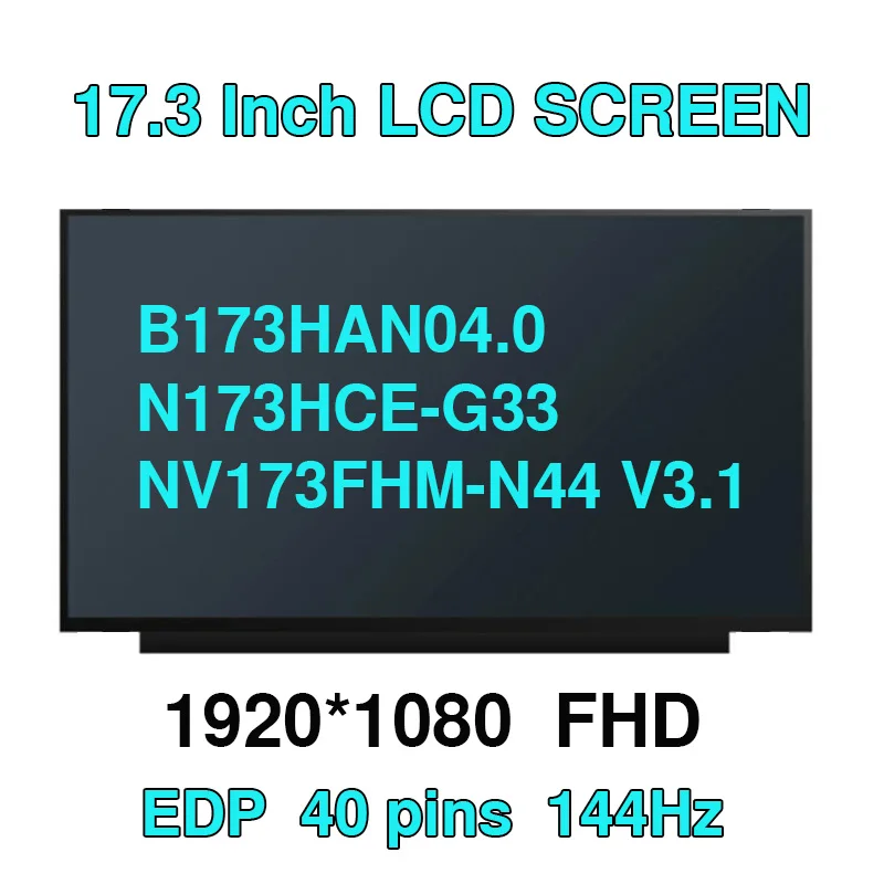 

B173HAN04.0 fit LP173WFG SPB1 NV173FHM-N44 V3.1 LP173WFG-SPB2B173HAN04.4 N173HCE-G33 144Hz 72% 17.3" Laptop LCD Screen