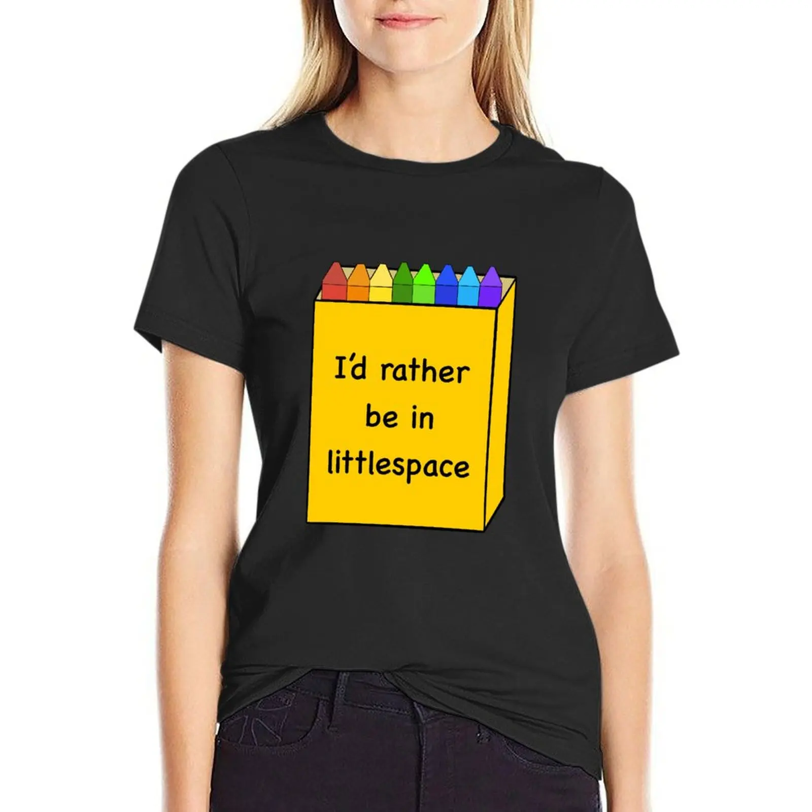 

I'd Rather Be in Littlespace Crayon Box T-Shirt blacks animal prinfor customizeds sweat rock and roll t shirts for Women