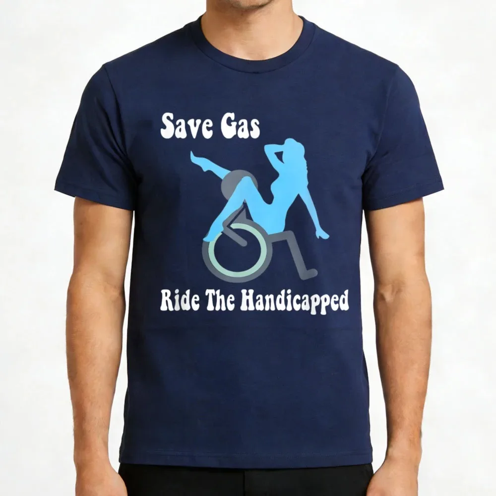 Save Gas Ride The Handicapped Graphic Design Men T Shirt Cotton Loose Tees Casual Summer Fashion Statement Clothing