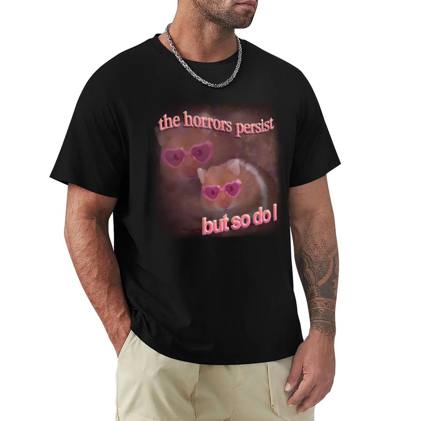 Les horreurs persistent, mais moi aussi - T-shirt avec motif de hamster en lettres, confortable pour un usage quotidien.