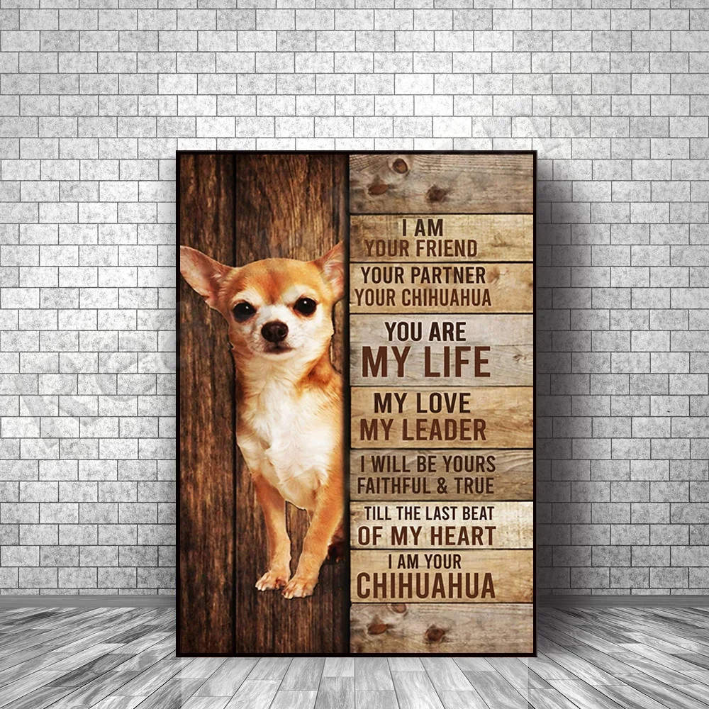 

Chihuahua I am your friend poster, dog lover gift, home decoration printing art gift