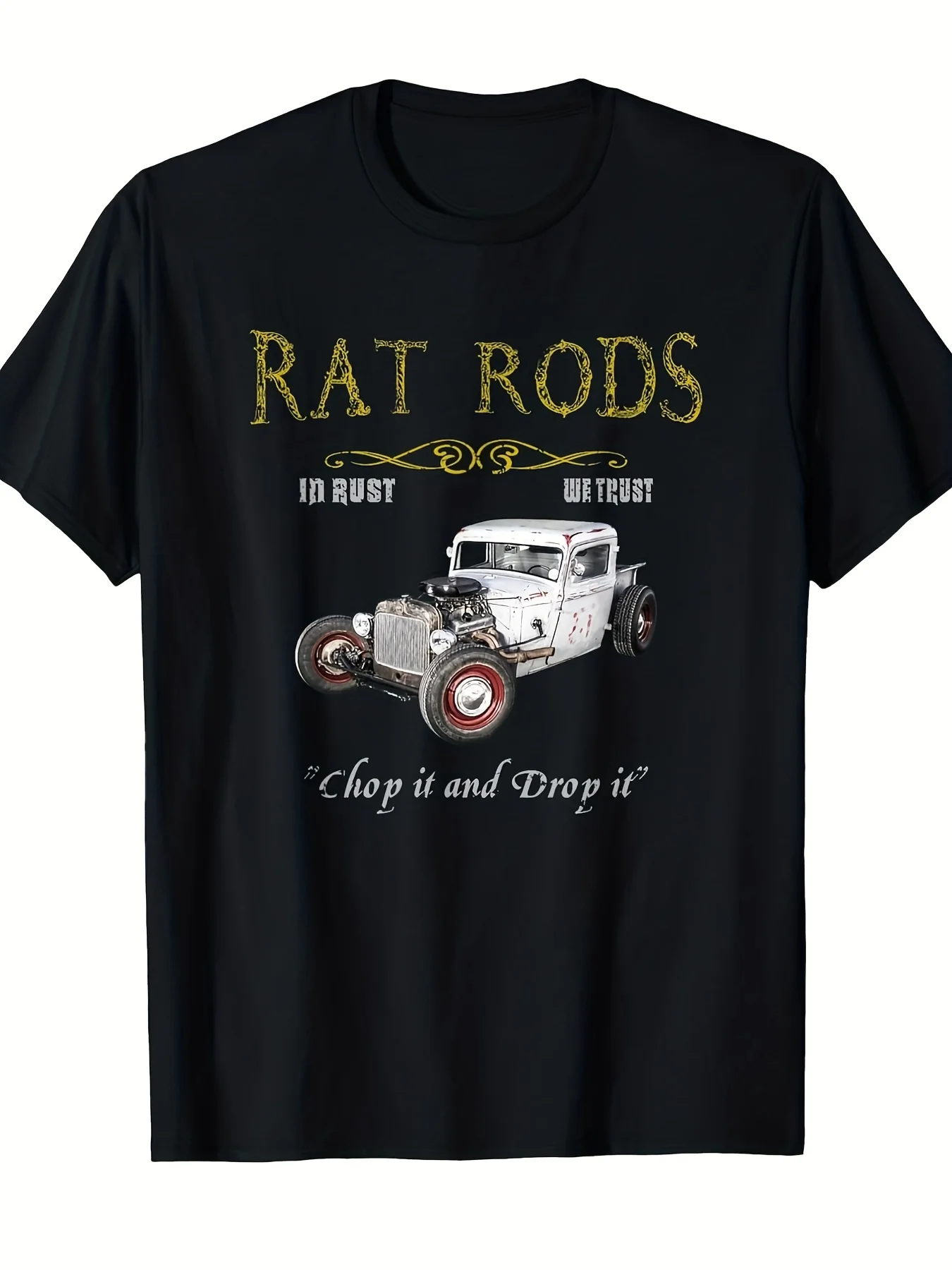 

Rat Rods Chop It And Drop It Vintage Hot Rod Car T-Shirt 100% Cotton O-Neck Short Sleeve Summer Casual Mens T-shirt Streetwear
