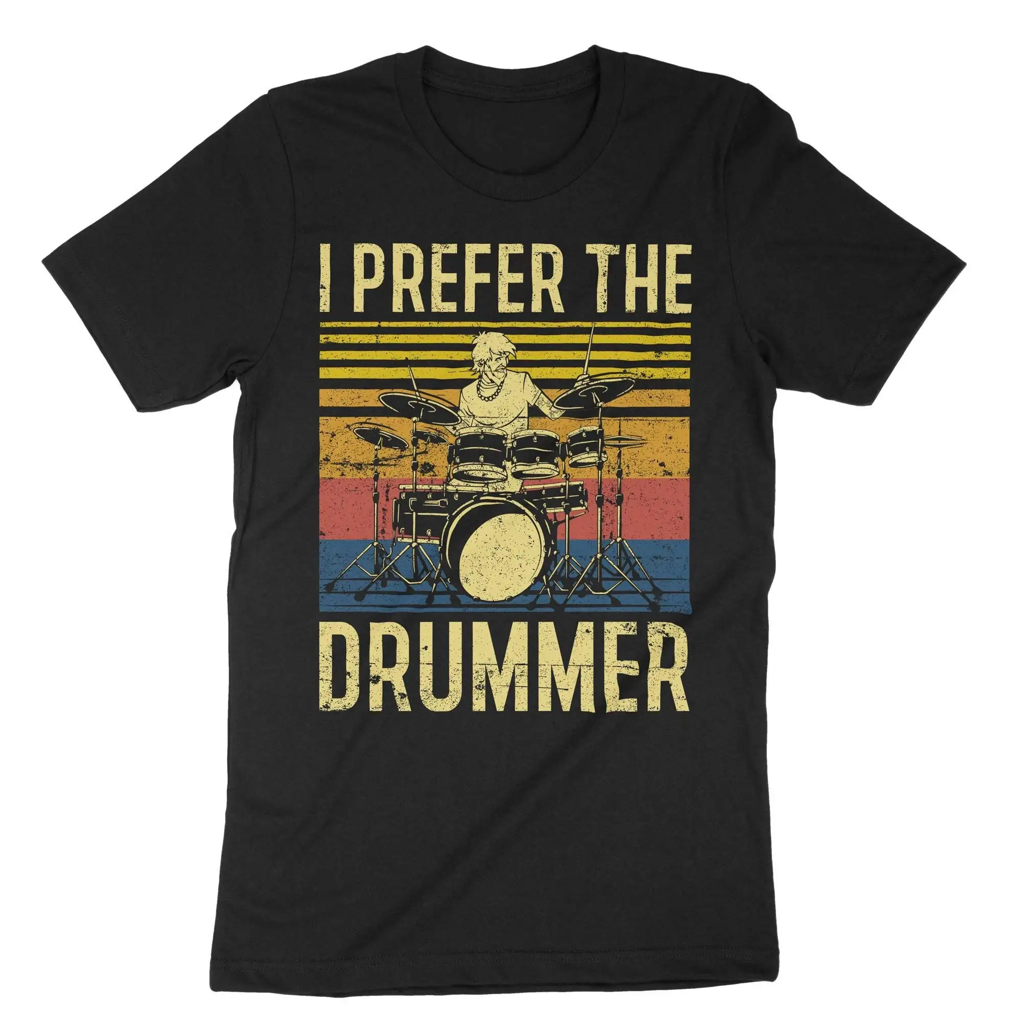 I Prefer The Drummer T Shirt Drum Player Music Lover Rock Band Member Musical InstrumenT Musician