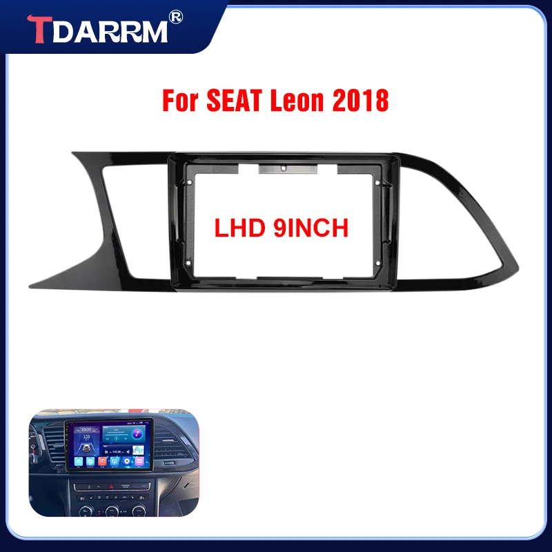 For SEAT LEON 2018 9Inch LHD Car Radio Fascias Android Stereo Player 2 Din Head Unit Panel Dash Frame Installation Trim