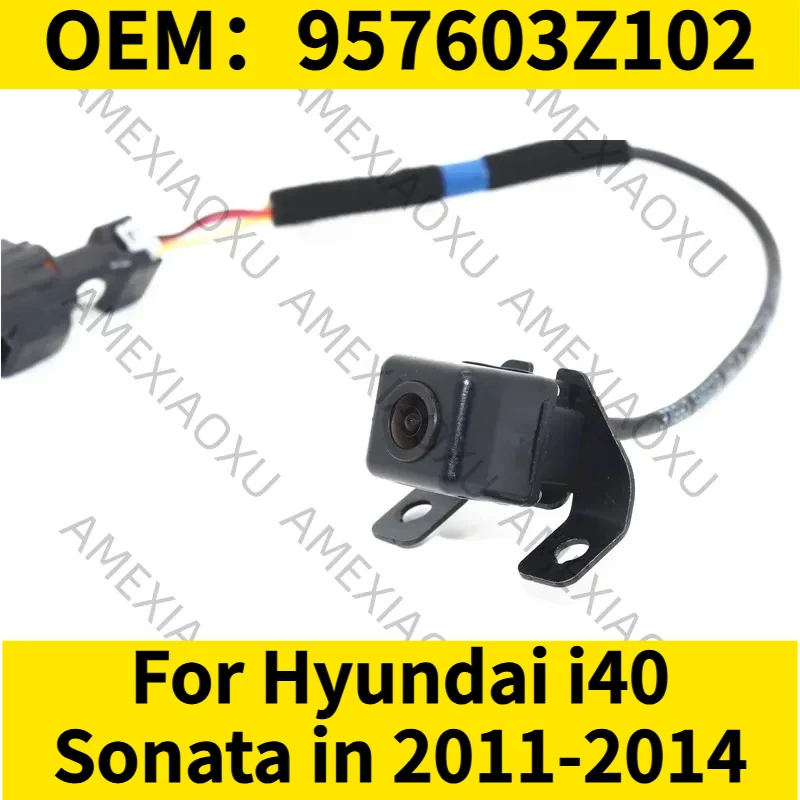 

1PC OEM：957603Z102 For Hyundai i40 Sonata in 2011-2014 Rear Reversing Camera AMEXIAOXU