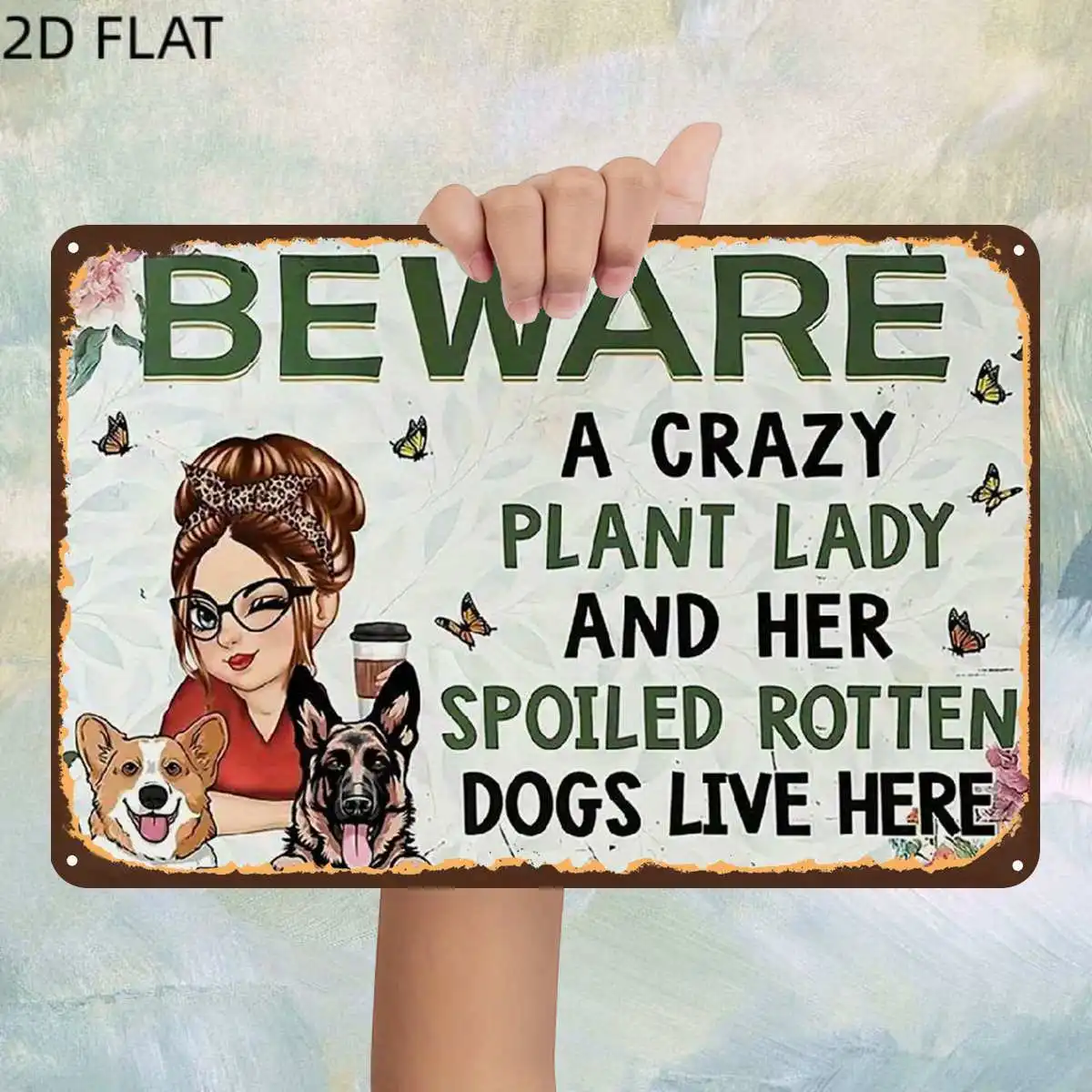 2D Flat 1pc Vintage Beware A Crazy Plant Lady And Her Spoiled Rotten Dogs Live Here Metal Iron Sign Pre Drilled Holes Kitchen