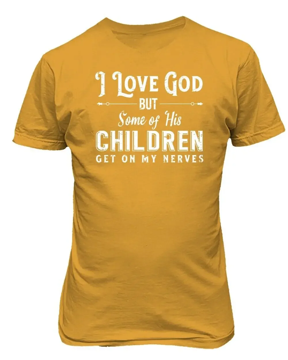 I Love God Some Children Get On My Nerves Funny Unisex Tee Tshirt