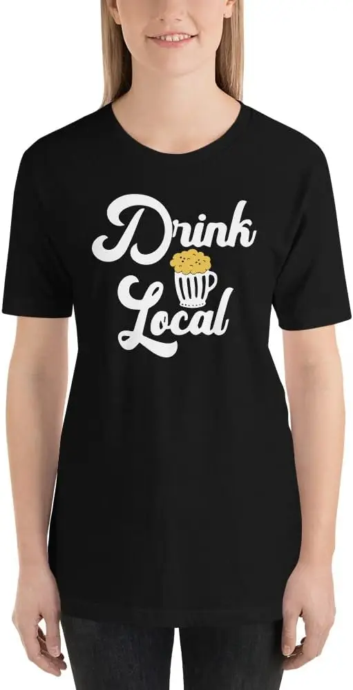 Drink Local Beer T-Shirt Beer Lovers Funny Humor Sarcastic T-Shirt for Men & Women