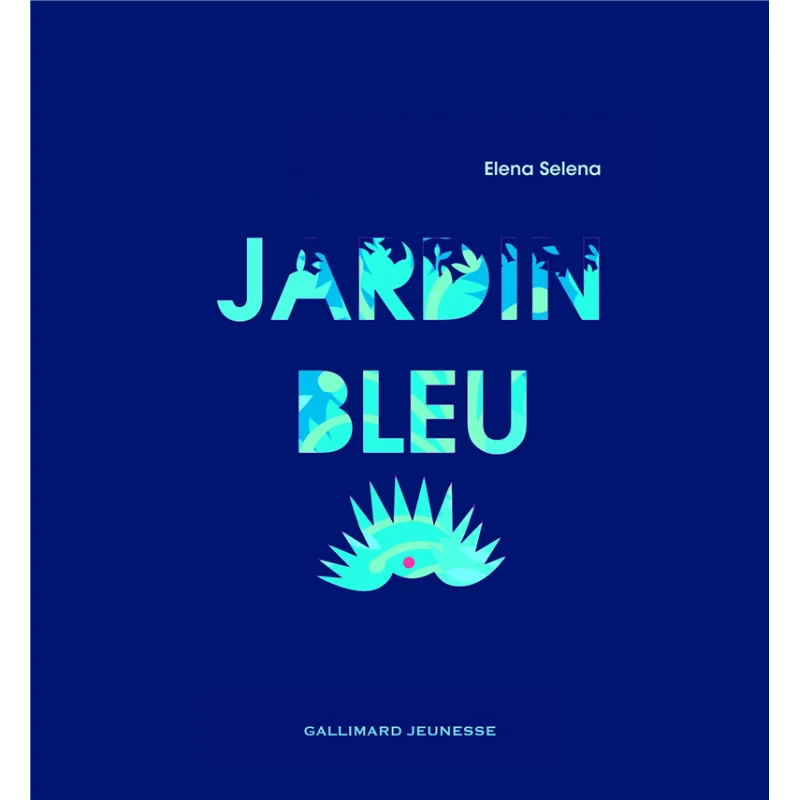

Jardin Bleu Elena Selena Gallimard 9782075079822 Книга