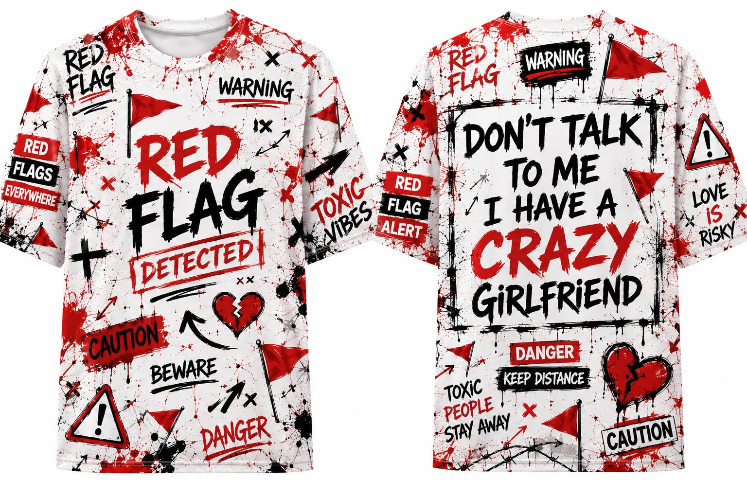 Funny Red Flag Warning All Over Print Tee, Don’t Talk To Me I Have A Crazy Girlfriend Graphic Streetwear T‑Shirt Unisex