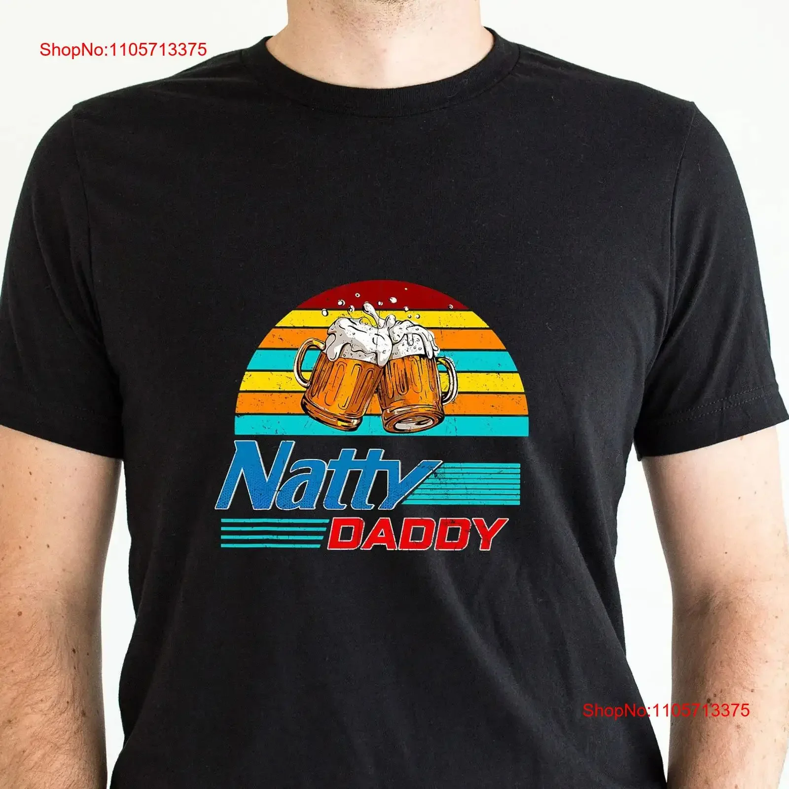 Natty Daddy T Shirt Beer Lover Dad Fathers Day Sirt Malt for man Him DG054 vintage Washed Slightly Stretched Casual Soft