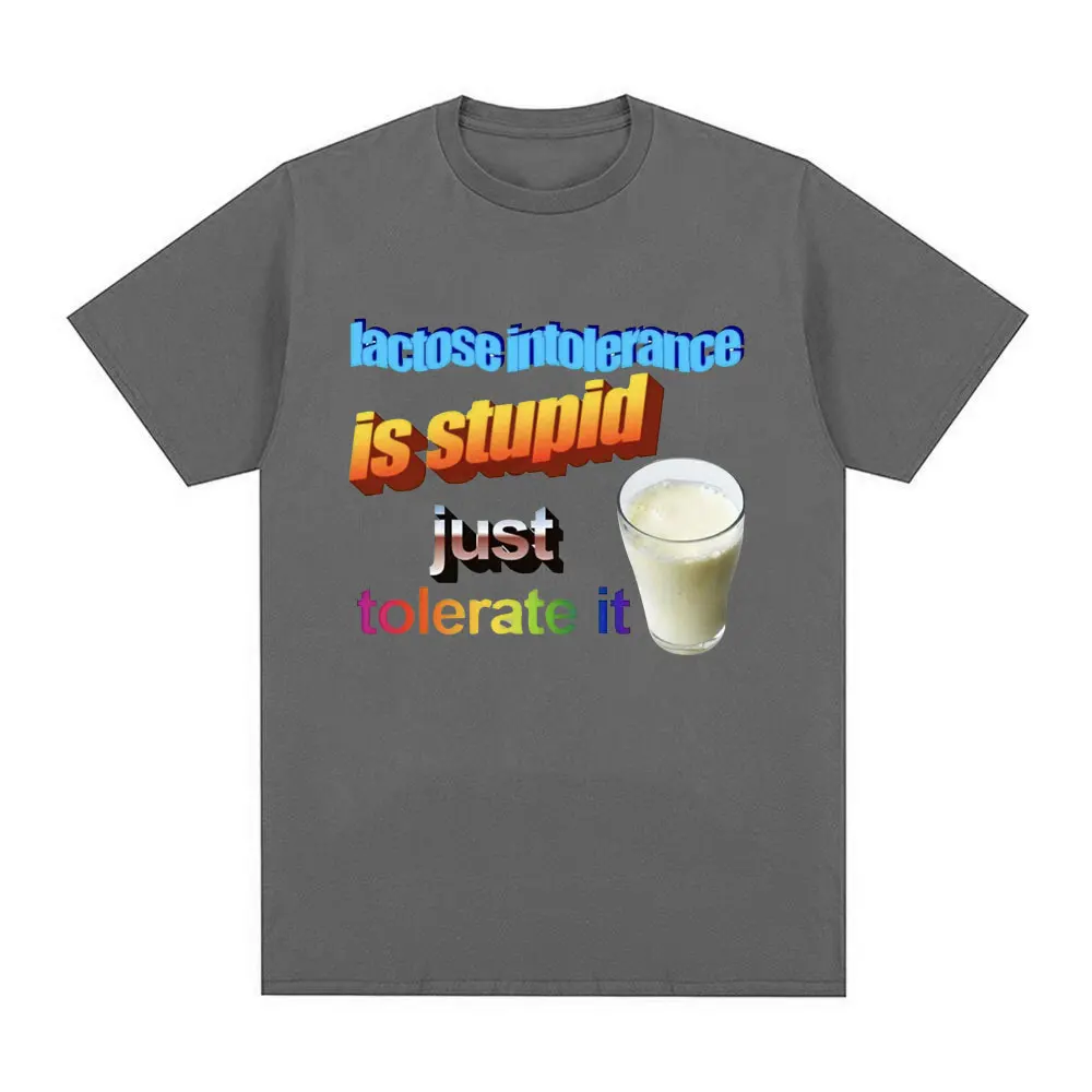 Lactose Intolerance Is Stupid Just Tolerate It T Shirt Fashion Casual Short Sleeve T Shirts Men Women Cotton Oversized T-shirts