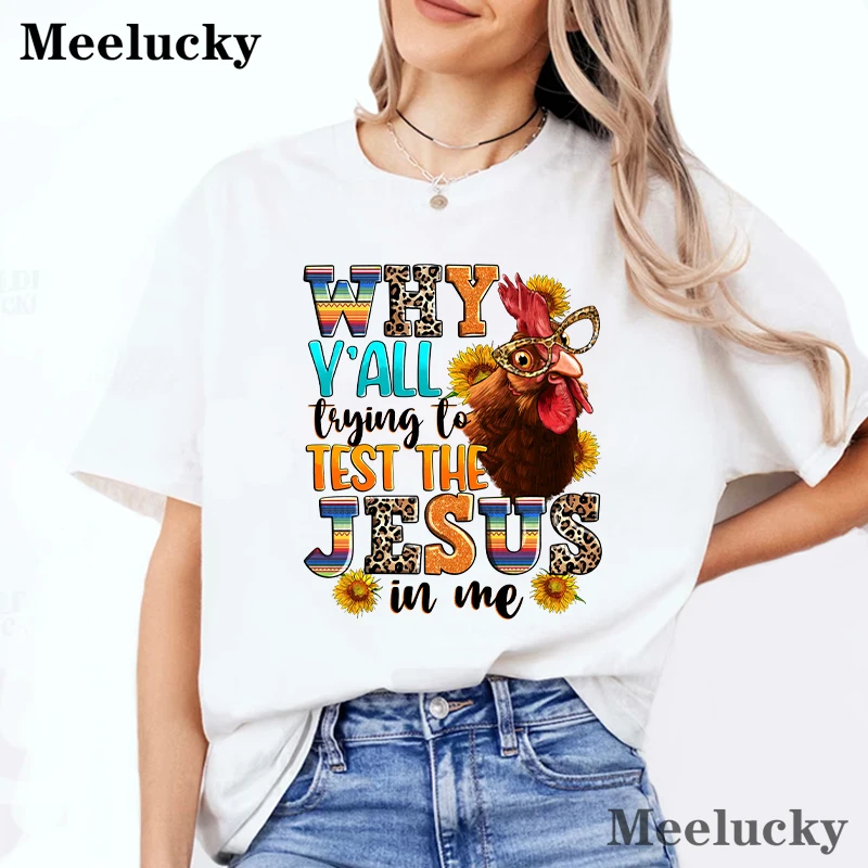 Why y'all Trying To Test The Jesus In Me Women T Shirt Clothes Summer Chickens Graphic Top Tee Shirt