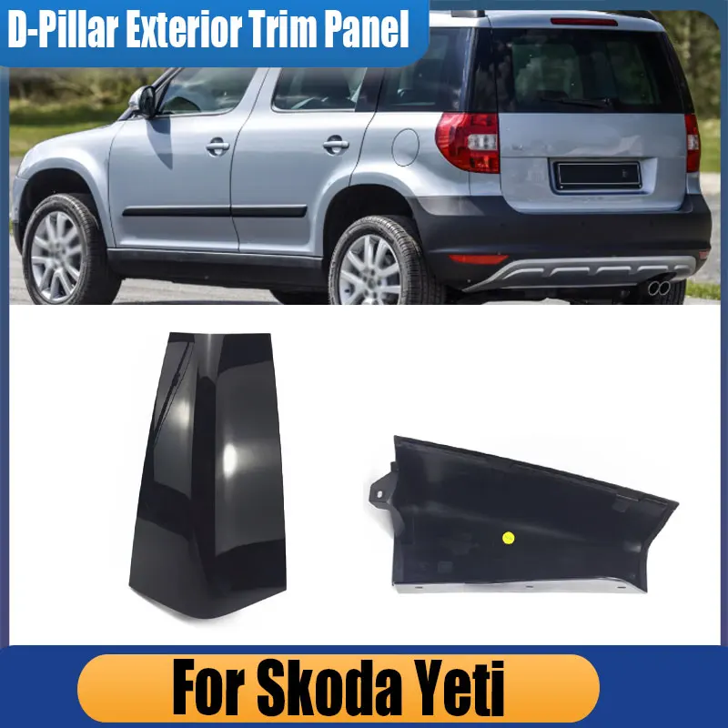 

For Skoda Yeti Side Door D-Pillar Panel Tail Light Upper Decorative Panel Rear Exterior D-Pillar Trim Panel