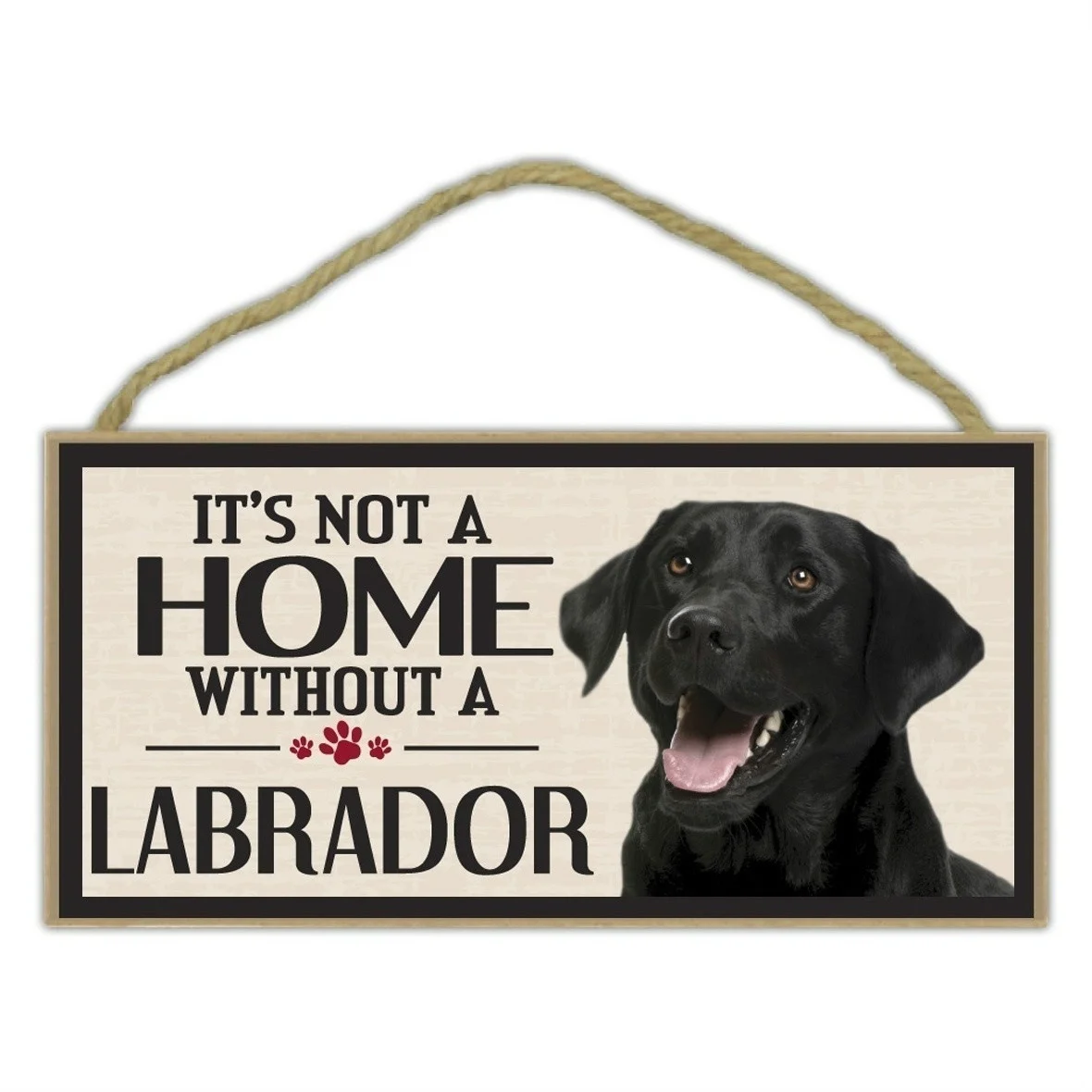 Pet Accessories Wood Sign - It\'s Not A Home Without A Labrador (Retriever, Yellow black Chocolate Lab) - Dogs