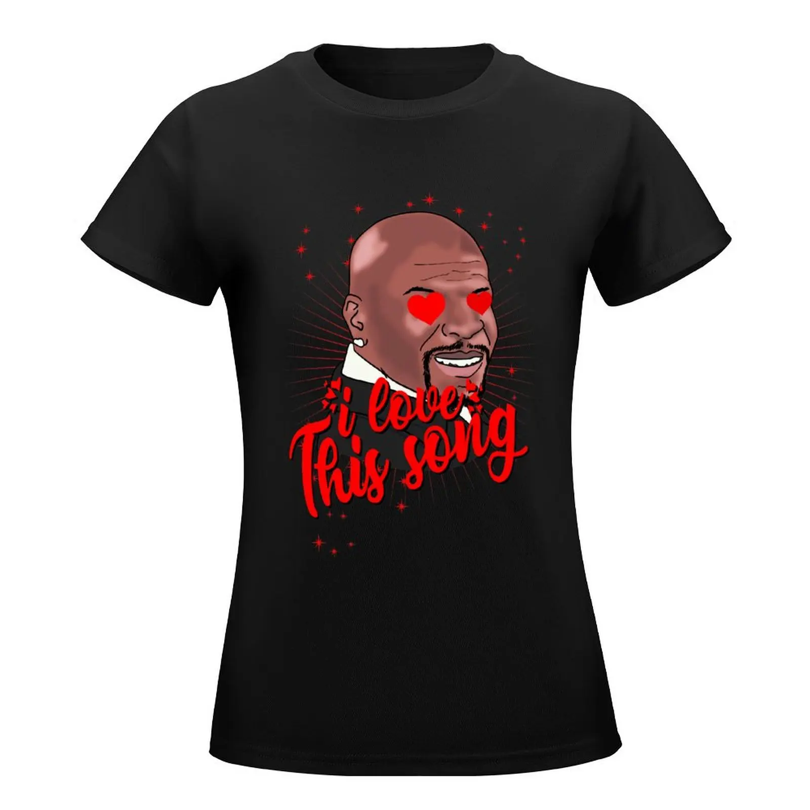 Latrell terry crews - I love this song T-Shirt summer clothes animal print shirt for girls cotton t shirts Women