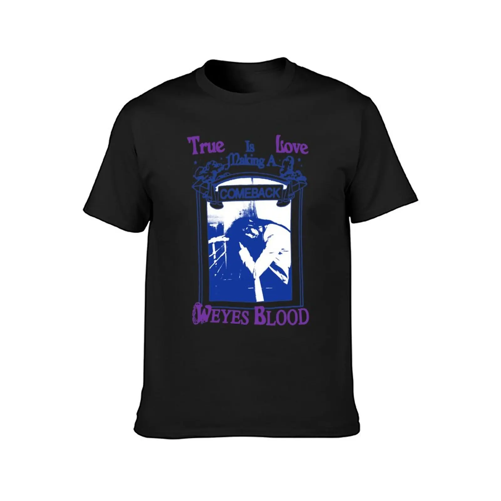 Weyes Blood - True Love Is Making A Come Back Classic T-Shirt cute clothes graphics Men's t-shirt