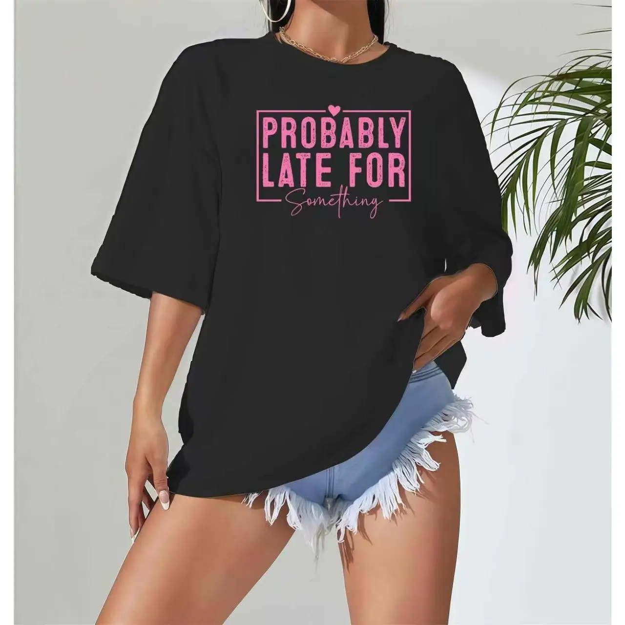 

Funny T-Shirt, Probably Late For Something Slogan Tee, Humorous Graphic Top, Oversized Casual Streetwear for Women