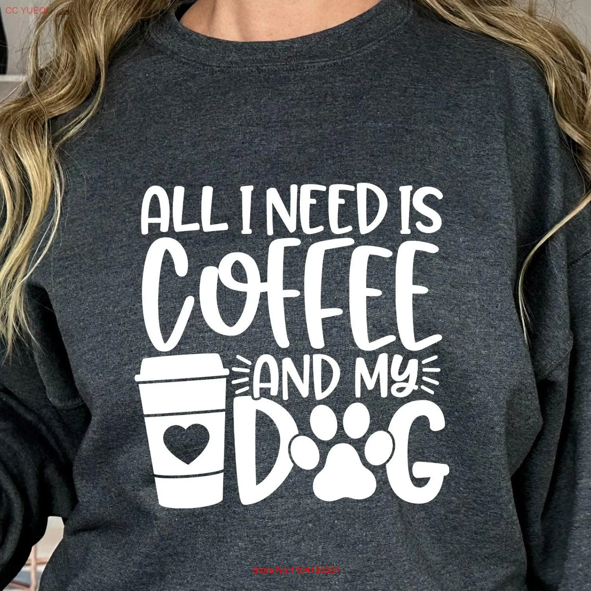 All I Need Is Coffee And My Dog SweaT T Shirt Lover Mom  long or short sleeves