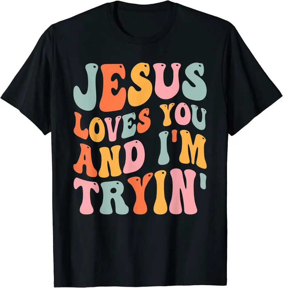 Loves You And I'm Tryin Funny Christian Design T-Shirt Anime Graphic T-shirts Y2K Tops New Arrival Unisex Summer