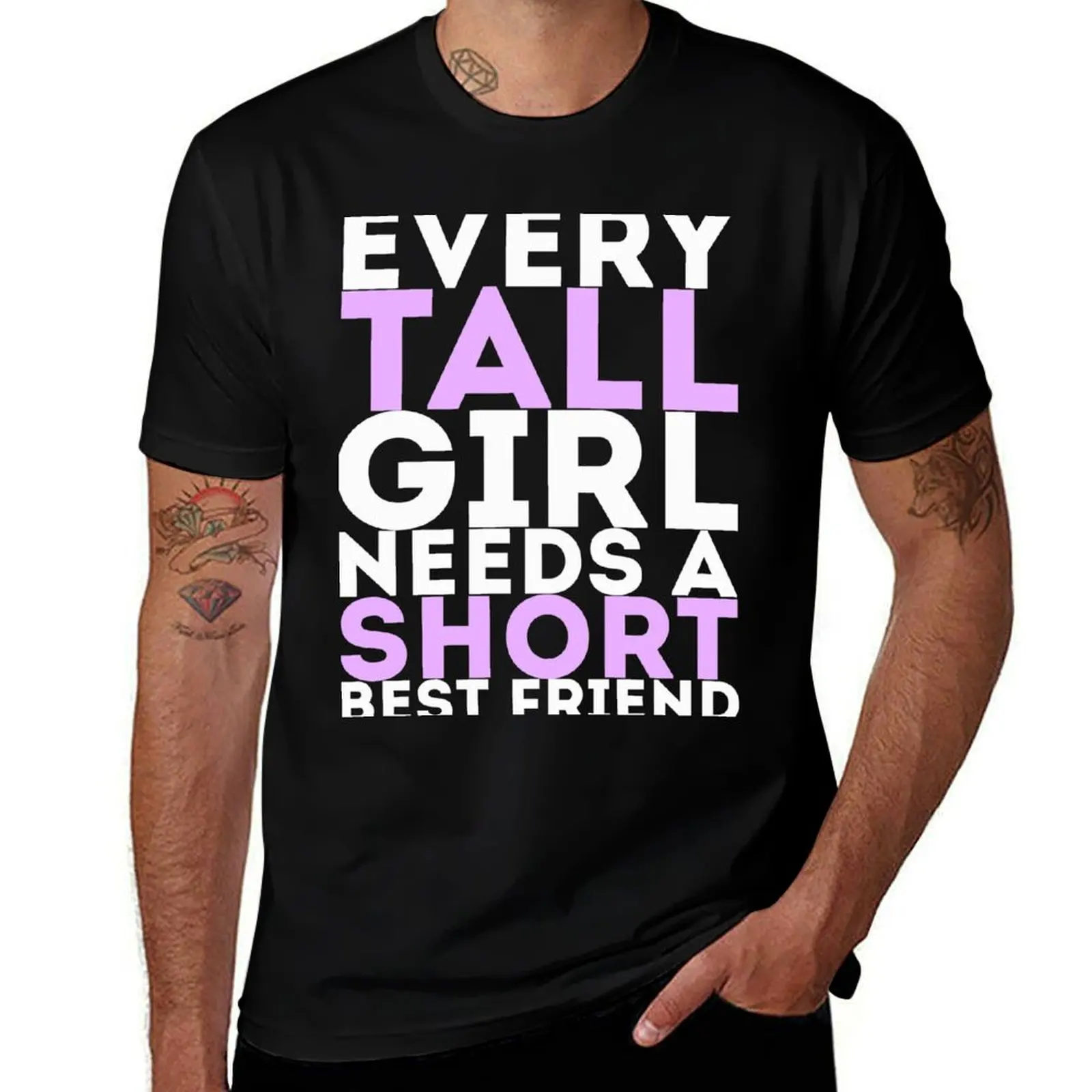 Every Tall Girl Needs A Short Best Friend T-Shirt Urban Style Print T-Shirt
