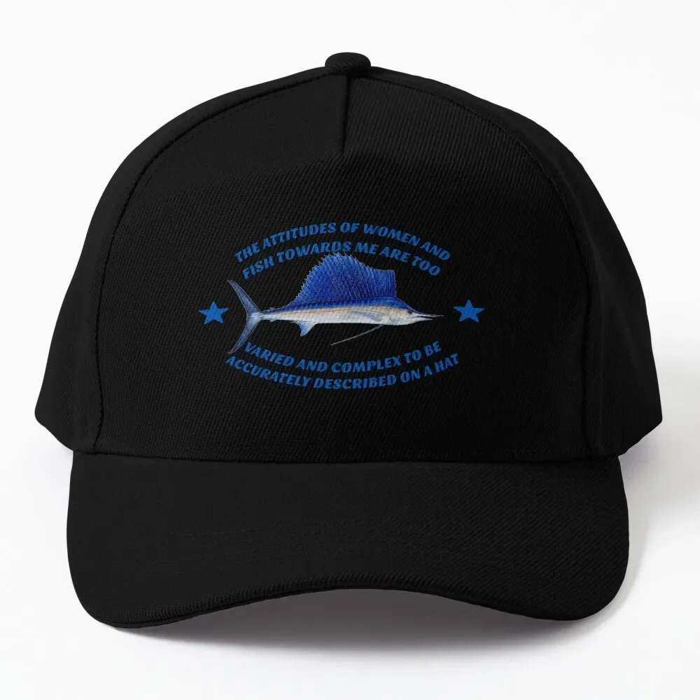 

The attitudes of women and fish towards me are too varied and complex to be accurately described on a hat Baseball Cap tea Hat R