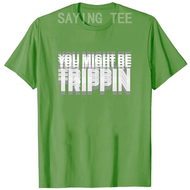 You Might Be Trippin T-Shirt – lustiges psychedelisches Humor-Unisex-Spruch-T-Shirt, Y2k sarkastische Witzbuchstaben bedruckt, Trippin Herrenkleidung – Detail 18