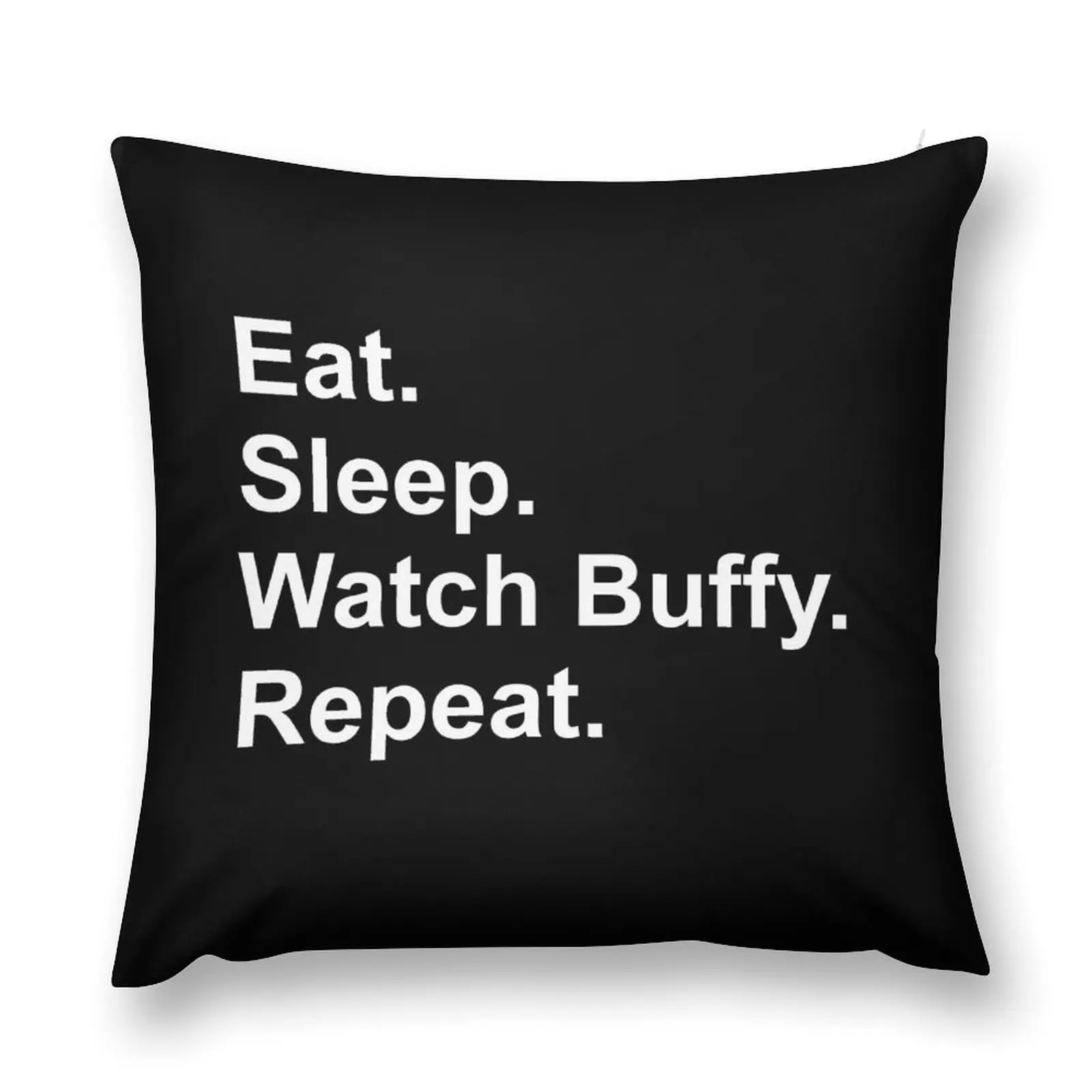 

Eat. Sleep. Watch Buffy. Repeat. Throw Pillow luxury throw pillow covers Pillowcase Cushion covers for pillows pillow