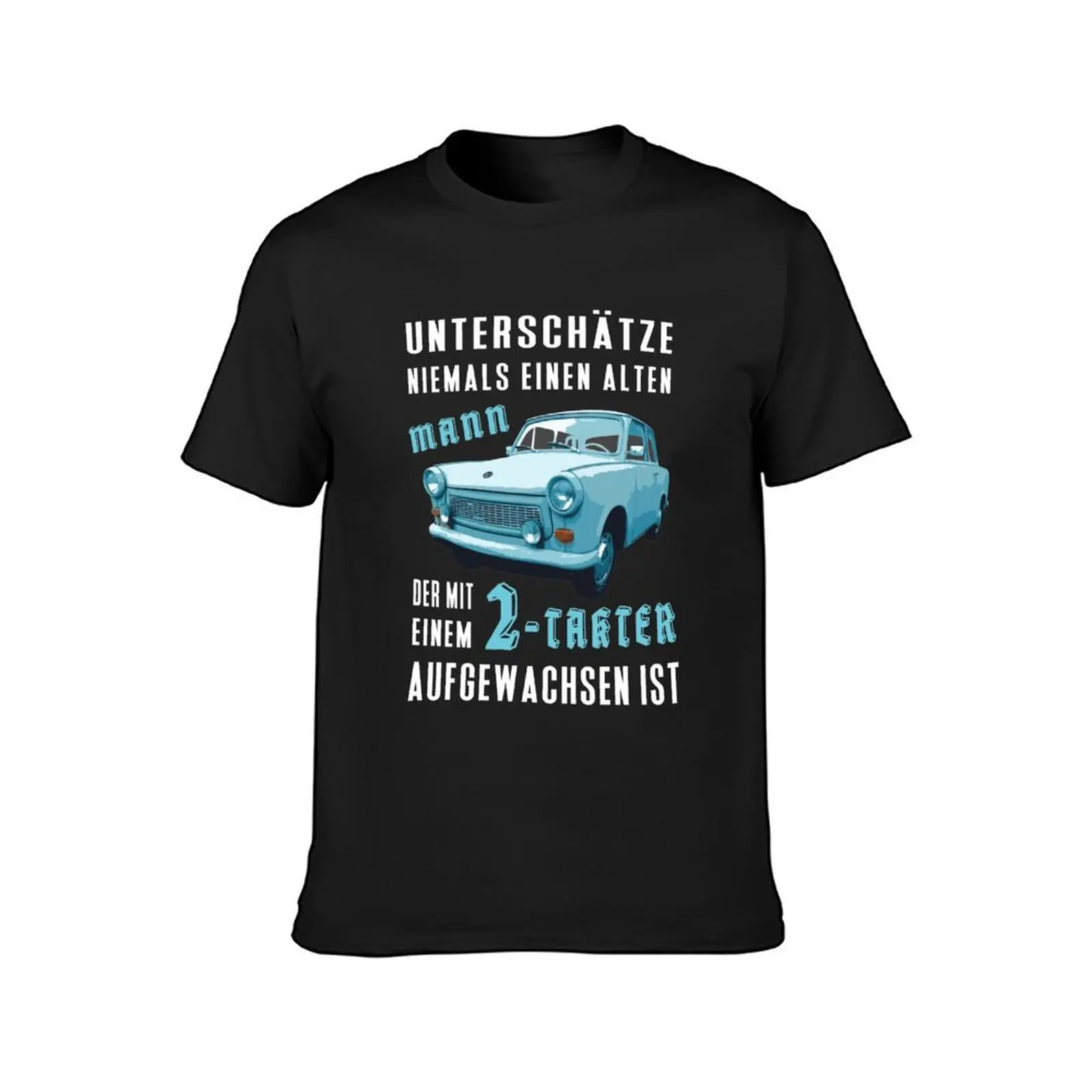 GDR Trabant car saying: Never underestimate old man with Trabi - East Germany gift T-Shirt sweat t shirts for men cotton