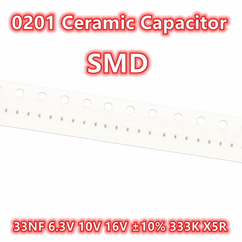 Condensador de cerámica SMD IC Original, 100, 33NF, 0201 V, 10V, 16V, ± 6,3, 10% UF, 0.033 K, X5R, 333, piezas