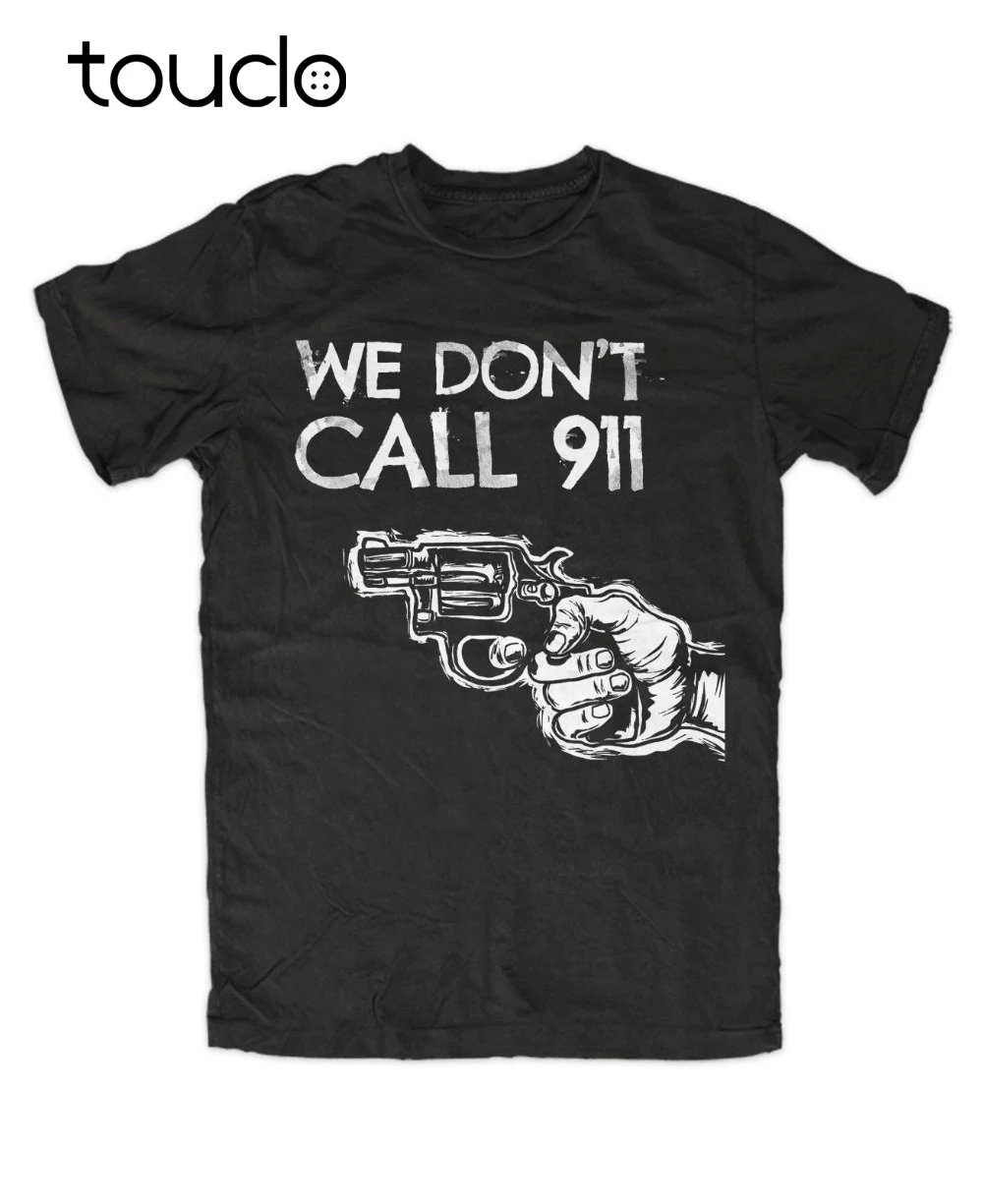 Newest Men'S Funny We dont Call 911 T-Shirt schwarz Fun,Kult,Spruch,Homesecurity,Waffe,Knarre, T shirt