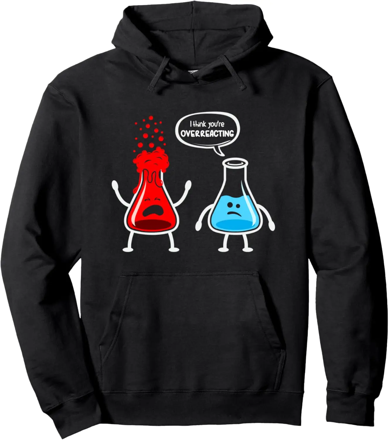 I Think You're Overreacting - Funny Nerd Chemistry Pullover Hoodie Unisex Autumn Streetwear Hoodie Funny Hoodie Ropa De Mujer