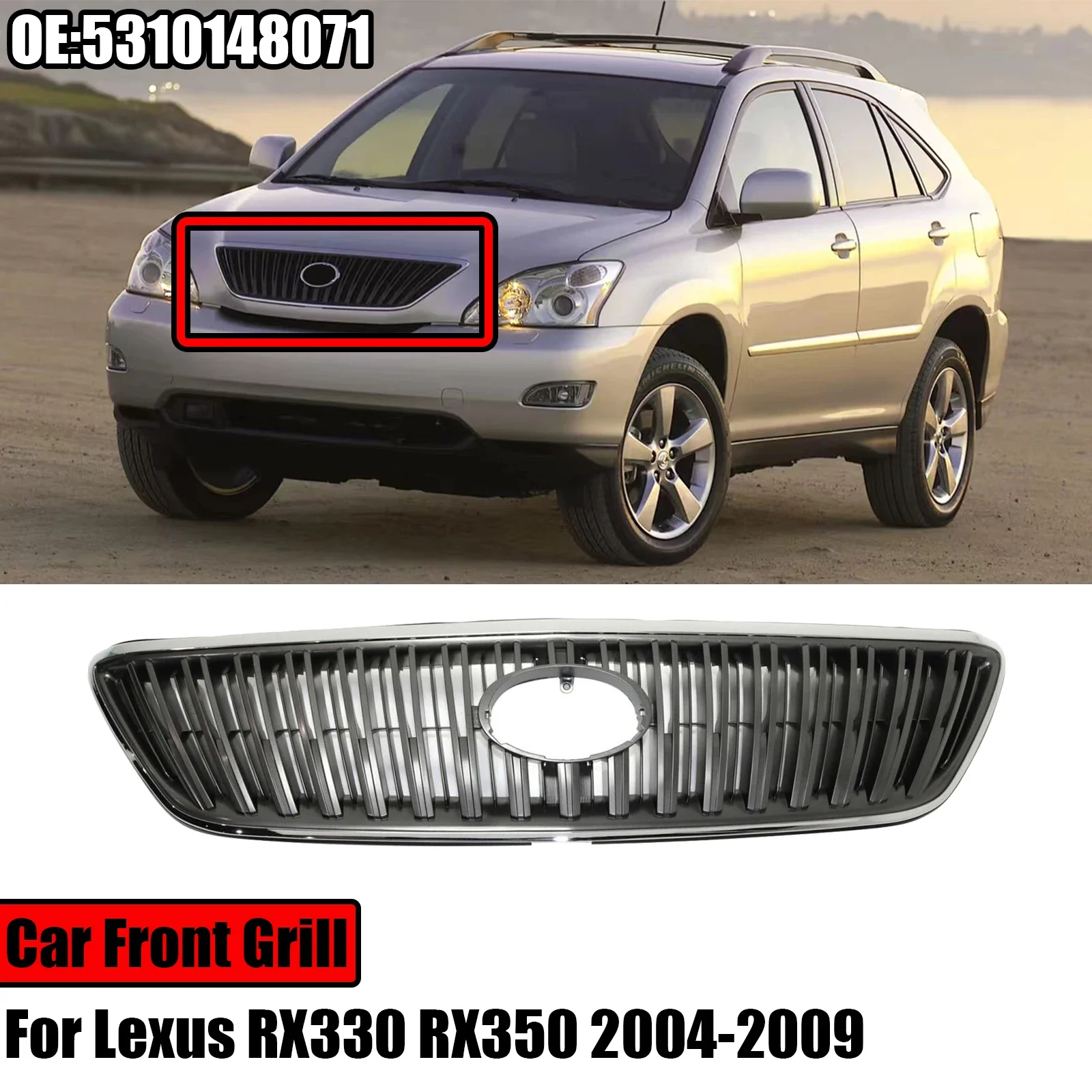 

Car Front Grille For Lexus RX330 2004-2006 RX350 2007-2009 Chrome Shell With Gray Insert Grill 5310148071